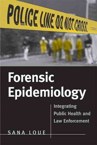 Produktbild: Loue, S: Forensic Epidemiology: Integrating Public Health an