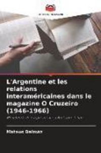Produktbild: L'Argentine et les relations interam&eacute;ricaines dans le magazine O Cruzeiro (1946-1966)