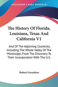 Produktbild: Greenhow, R: History Of Florida, Louisiana, Texas And Califo