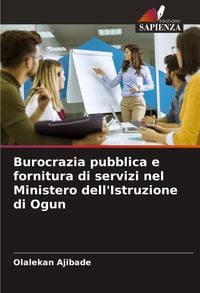 Produktbild: Burocrazia pubblica e fornitura di servizi nel Ministero dell'Istruzione di Ogun