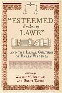 Produktbild: "Esteemed Bookes of Lawe" and the Legal Culture of Early Virginia