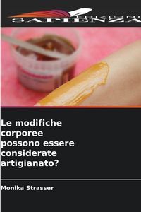 Produktbild: Le modifiche corporee possono essere considerate artigianato?