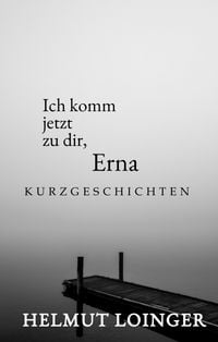 Produktbild: Ich komm jetzt zu dir, Erna
