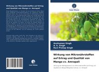 Produktbild: Wirkung von Mikron&auml;hrstoffen auf Ertrag und Qualit&auml;t von Mango cv. Amrapali
