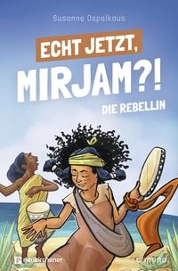 Produktbild: Echt jetzt, Mirjam?! - Die Rebellin