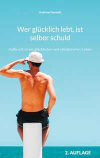 Bild vom Artikel Wer glücklich lebt, ist selber schuld vom Autor Andreas Nemeth