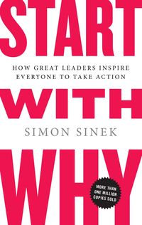 Bild vom Artikel Start with Why: How Great Leaders Inspire Everyone to Take Action vom Autor Simon Sinek