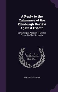 Produktbild: A Reply to the Calumnies of the Edinburgh Review Against Oxford