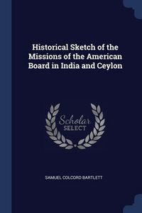 Produktbild: Historical Sketch of the Missions of the American Board in India and Ceylon