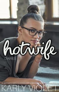 Produktbild: Hotwife Diaries - A Hotwife Wife Sharing Open Marriage Romance Novel