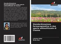 Produktbild: Standardizzazione farmacognostica in due specie sottoutilizzate di Cleome