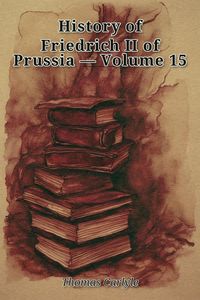 Produktbild: History of Friedrich II of Prussia - Volume 15