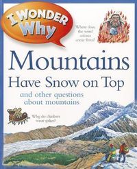 Produktbild: I Wonder Why Mountains Have Snow on Top: And Other Questions about Mountains