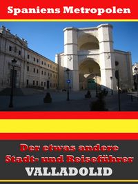 Produktbild: Valladolid - Der etwas andere Stadt- und Reisef&uuml;hrer - Mit Reise - W&ouml;rterbuch Deutsch-Spanisch