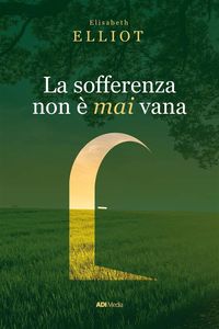 Produktbild: La sofferenza non &egrave; mai vana