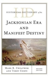 Produktbild: Historical Dictionary of the Jacksonian Era and Manifest Destiny