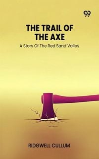 Produktbild: Trail Of The Axe A Story Of The Red Sand Valley