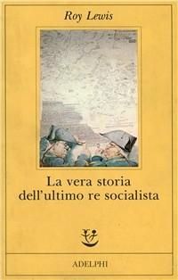 Produktbild: La vera storia dell'ultimo re socialista