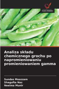 Produktbild: Analiza sk&iquest;adu chemicznego grochu po napromieniowaniu promieniowaniem gamma
