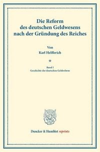 Produktbild: Die Reform des deutschen Geldwesens nach der Gr&uuml;ndung des Reiches.