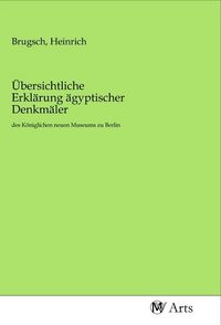 Produktbild: &Uuml;bersichtliche Erkl&auml;rung &auml;gyptischer Denkm&auml;ler