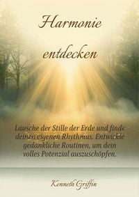 Produktbild: Harmonie entdecken: Lausche der Stille der Erde und finde deinen eigenen Rhythmus. Entwickle gedankliche Routinen, um dein volles Potenzial auszusch&ouml;p