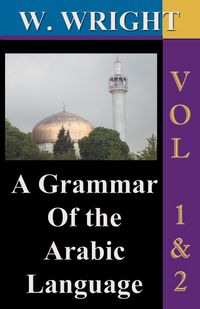 Produktbild: A Grammar of The Arabic Language (Wright's Grammar). Vol-1 & Vol-2 Combined together (Third Edition).