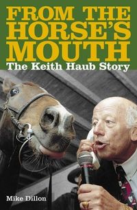 Produktbild: From The Horses Mouth: The Keith Haub Story