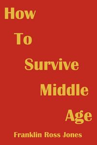 Produktbild: How To Survive Middle Age