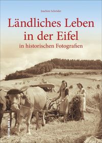 Bild vom Artikel Ländliches Leben in der Eifel vom Autor Joachim Schröder