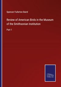 Produktbild: Review of American Birds in the Museum of the Smithsonian Institution