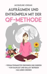 Produktbild: Aufr&auml;umen und Entr&uuml;mpeln mit der QF-Methode