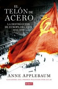 Produktbild: El tel&oacute;n de acero : la destrucci&oacute;n de Europa del Este 1944-1956