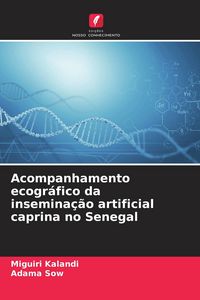 Produktbild: Acompanhamento ecogr&aacute;fico da insemina&ccedil;&atilde;o artificial caprina no Senegal