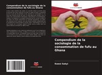 Produktbild: Compendium de la sociologie de la consommation de fufu au Ghana