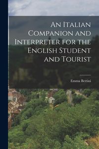 Produktbild: An Italian Companion and Interpreter for the English Student and Tourist