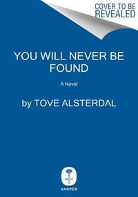 Bild vom Artikel You Will Never Be Found vom Autor Tove Alsterdal