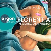 Florentia - Im Glanz der Medici von Noah Martin