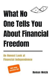 Produktbild: What No One Tells You About Financial Freedom - An Honest Look at Financial Independence (English Edition)