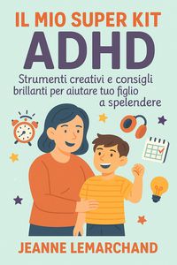 Produktbild: Il Mio Super Kit ADHD: Strumenti creativi e consigli brillanti per aiutare tuo figlio a splendere