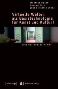 Produktbild: Virtuelle Welten als Basistechnologie f&uuml;r Kunst und Kultur?