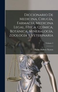 Produktbild: Diccionario De Medicina, Cirug&iacute;a, Farmacia, Medicina Legal, F&iacute;sica, Qu&iacute;mica, Bot&aacute;nica, Mineralog&iacute;a, Zoolog&iacute;a Y Veterinaria; Volume 2