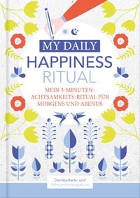 Produktbild: Happiness Tagebuch - Dein t&auml;gliches Ritual f&uuml;r mehr Gl&uuml;ck und Dankbarkeit - 3 Mi