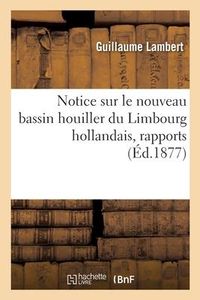 Produktbild: Notice sur le nouveau bassin houiller du Limbourg hollandais, rapports