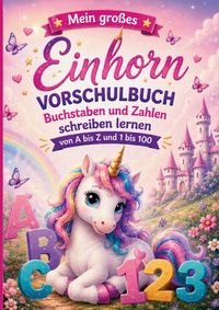 Produktbild: Mein gro&szlig;es Einhorn Vorschulbuch - Buchstaben und Zahlen schreiben lernen