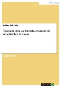 Bild vom Artikel Übersicht über die Globalisierungskritik mit ethischer Relevanz vom Autor Volker Michels