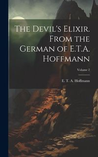 Produktbild: The Devil's Elixir. From the German of E.T.A. Hoffmann; Volume 2