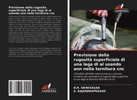 Produktbild: Previsione della rugosit&agrave; superficiale di una lega di al usando ann nella tornitura cnc