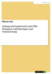 Produktbild: Anhang und Lagebericht nach IFRS. Prinzipien, Anforderungen und Strukturierung