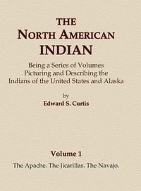 Produktbild: The North American Indian Volume 1 - The Apache, The Jicarillas, The Navajo